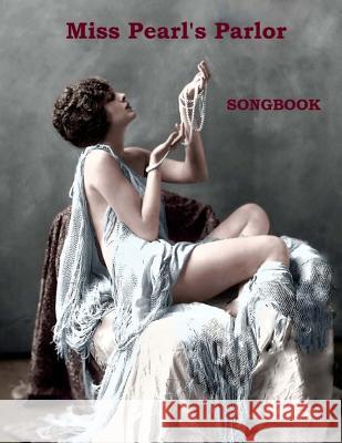 Miss Pearl's Parlor Songbook Cynthia Jordan 9781542981002 Createspace Independent Publishing Platform