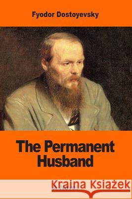 The Permanent Husband Fyodor Dostoyevsky Frederick James Whishaw 9781542981064 Createspace Independent Publishing Platform