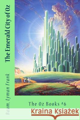 The Emerald City of Oz: The Oz Books #6 Baum Lyma Sir Angels 9781542981644 Createspace Independent Publishing Platform