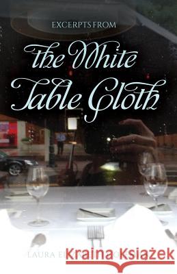 Excerpts From the White Table Cloth Coleman, Laura Elizabeth 9781542982337