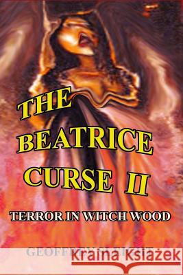 The Beatrice Curse II: Terror in Witch Wood Geoffrey Sleight 9781542983259