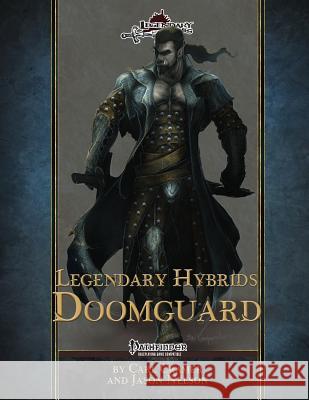 Legendary Hybrids: Doomguard Legendary Games Carl Cramer Jason Nelson 9781542984164 Createspace Independent Publishing Platform