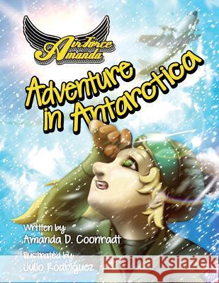 Air Force Amanda: Adventure in Antarctica Amanda D. Coonradt 9781542984485 Createspace Independent Publishing Platform