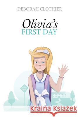 Olivia's First Day Deborah S. Clothier Alexander Kulieshov 9781542984782