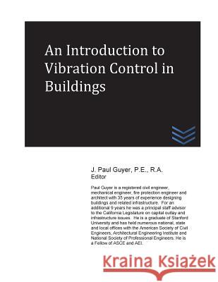 An Introduction to Vibration Control in Buildings J. Paul Guyer 9781542984980 Createspace Independent Publishing Platform