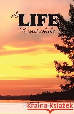 A Life Worthwhile K. C. Swanson 9781542985680