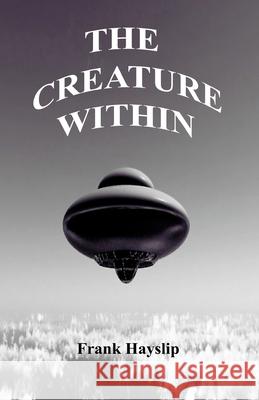 The creature within Hayslip, Frank 9781542985772