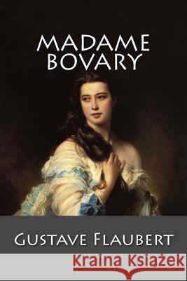 Madame Bovary: (English language) Gustave Flaubert 9781542986779