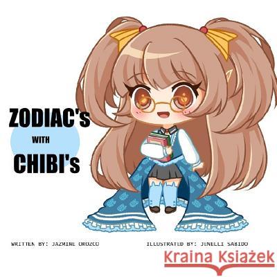 ZODIAC'S with CHIBI'S Sabido, Jenelli 9781542987325 Createspace Independent Publishing Platform