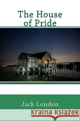 The House of Pride Jack London 9781542987783