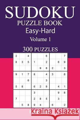 300 Easy to Hard Sudoku Puzzle Book: Volume 1 Randy Allen 9781542988704 Createspace Independent Publishing Platform