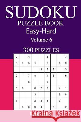 300 Easy to Hard Sudoku Puzzle Book: Volume 6 Randy Allen 9781542988759 Createspace Independent Publishing Platform