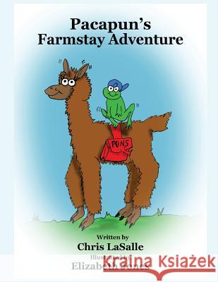 Pacapun the Alpaca Chris Lasalle Elizabeth Jones 9781542990127 Createspace Independent Publishing Platform