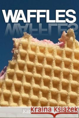 Waffle Cookbook: Top Waffle Recipes Katya Johansson 9781542991209