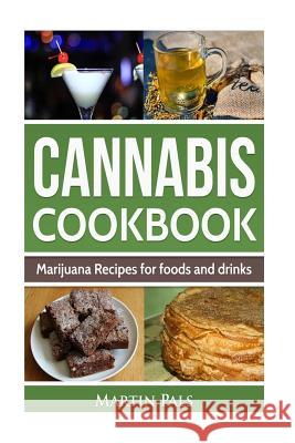 Cannabis Cookbook: Marijuana Recipes for foods and drinks Pals, Martin 9781542992084 Createspace Independent Publishing Platform