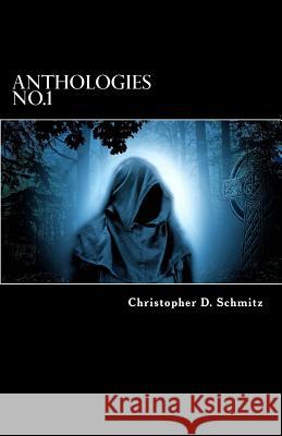 Anthologies No.1 Christopher D. Schmitz 9781542993524 Createspace Independent Publishing Platform