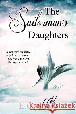 The Sailorman's Daughters E. C. Hibbs 9781542994453 Createspace Independent Publishing Platform