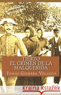 TIERZO El Crimen de La Malquerida Velasco, Tomás Gismera 9781542994668 Createspace Independent Publishing Platform