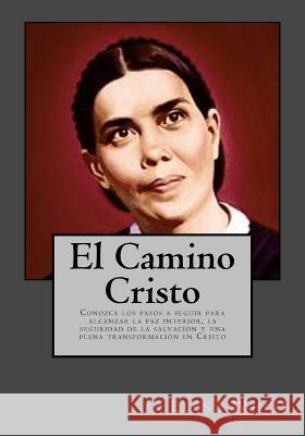 El Camino Cristo: Conozca los pasos a seguir para alcanzar la paz interior, la seguridad de la salvación y una plena transformación en C Andrade, Kenneth 9781542995009