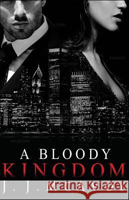 A Bloody Kingdom J. J. McAvoy 9781542995757 Createspace Independent Publishing Platform