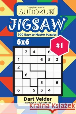 Sudoku Jigsaw - 200 Easy to Master Puzzles 6x6 (Volume 1) Dart Veider 9781542995962