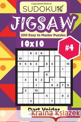 Sudoku Jigsaw - 200 Easy to Master Puzzles 10x10 (Volume 4) Dart Veider 9781542996228