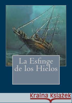 La Esfinge de los Hielos Andrade, Kenneth 9781542997584 Createspace Independent Publishing Platform