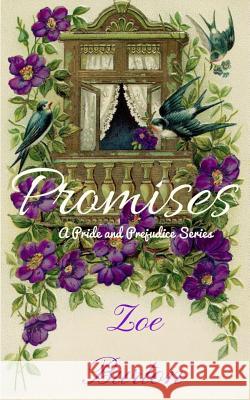 Promises: A Pride & Prejudice Series Zoe Burton 9781542998352 Createspace Independent Publishing Platform