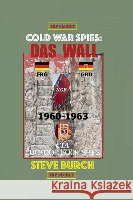 Cold War Spies: Das Wall Mr Steve Burch 9781542998956