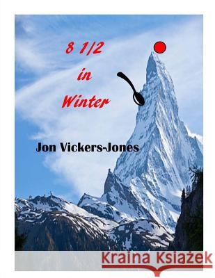 Mich Minor: 8 1/2 in Winter and other stories Vickers-Jones, Jon F. 9781542999090