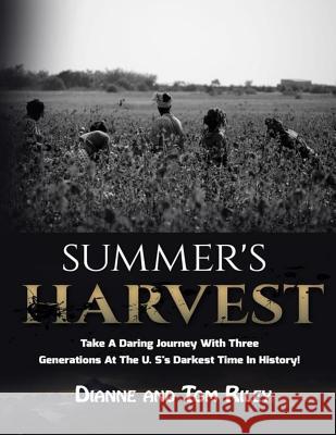 Summer's Harvest: A Great American Story Mr Tommy Riley Mrs Dianna Riley 9781542999854 Createspace Independent Publishing Platform