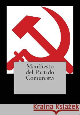 Manifiesto del Partido Comunista Carlos Marx Kenneth Andrade Kenneth Andrade 9781543000733 Createspace Independent Publishing Platform