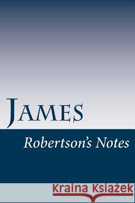 James: Robertson's Notes John Robertson 9781543000986 Createspace Independent Publishing Platform