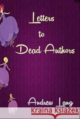 Letters to Dead Authors Andrew Lang 9781543002805