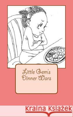 Dinner Wars: Little Gem's Mrs Myrah S. Duckwort Mrs Mayuko Taniguchi 9781543002966 Createspace Independent Publishing Platform