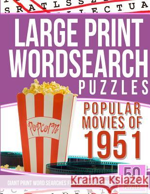 Large Print Wordsearches Puzzles Popular Movies of 1951: Giant Print Word Searches for Adults & Seniors Word Search Games 9781543003185