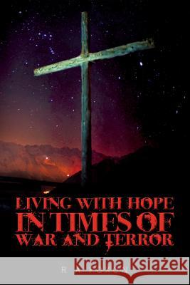 Living with Hope in Times of War and Terror R. a. Foxon 9781543003772