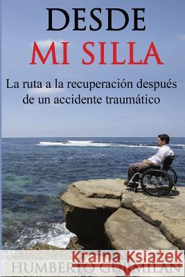 Desde Mi Silla: La ruta a la recuperación después de un accidente traumático Gurmilán, Humberto 9781543005806