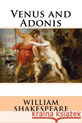 Venus and Adonis William Shakespeare William Shakespeare Paula Benitez 9781543006032