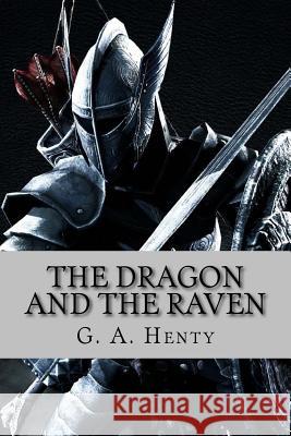 The dragon and the raven (English Edition) G a Henty 9781543006513