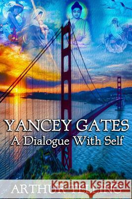 Yancey Gates: A Dialogue With Self Telling, Arthur 9781543007053