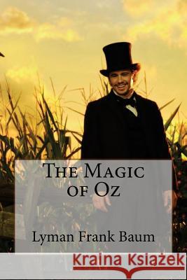 The Magic of Oz Lyman Frank Baum Lyman Frank Baum Paula Benitez 9781543007060 Createspace Independent Publishing Platform