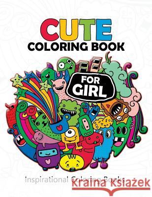Cute Coloring books for girls: Doodle Kawaii Pattern Inspirational Coloring Books for Adutls Cute Coloring Books for Girls 9781543008944 Createspace Independent Publishing Platform