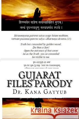 Gujarat Files Parody Dr Kana Gayyub 9781543009101 Createspace Independent Publishing Platform