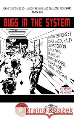 Bugs in the System Pat McNary Joel Morgan Kelly Caldwell 9781543009354 Createspace Independent Publishing Platform