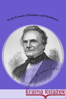 On the Economy of Machinery and Manufactures Charles Baddag G-Ph Ballin 9781543009408 Createspace Independent Publishing Platform