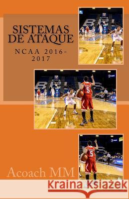 Baloncesto NCAA. Sistemas de ataque.: 2016-2017 Acoach MM 9781543010183 Createspace Independent Publishing Platform