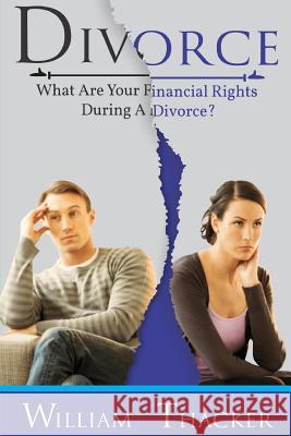 Divorce: What are Your Financial Rights During a Divorce Thacker, William 9781543014440