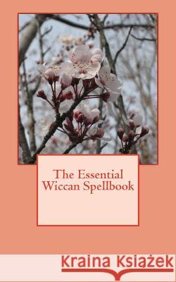 The Essential Wiccan Spellbook Anastasia Iris 9781543018257 Createspace Independent Publishing Platform