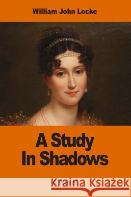 A Study In Shadows Locke, William John 9781543018318